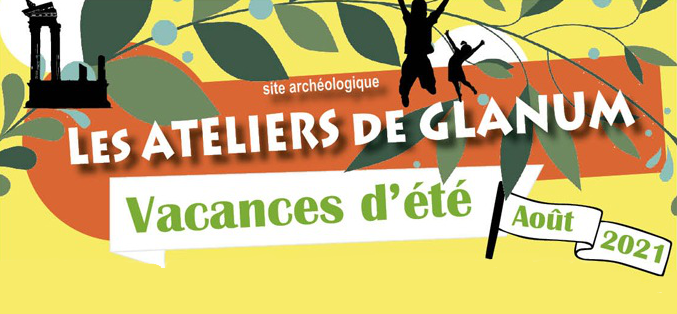 ateliers de Glanum 2021 Saint Rémy de Provence