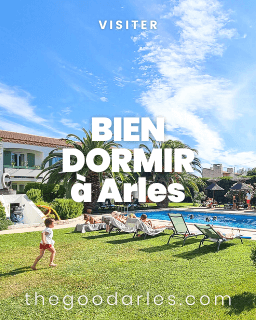 Où bien dormir à Arles : nos bonnes adresses hôtels; chambres d'hôtes