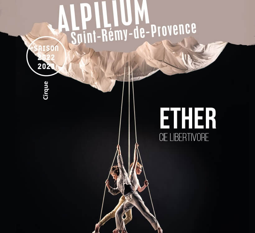 ETHER, spectacle de cirque le 27 octobre 2022 à l'Alpilium à Saint Rémy de Provence
