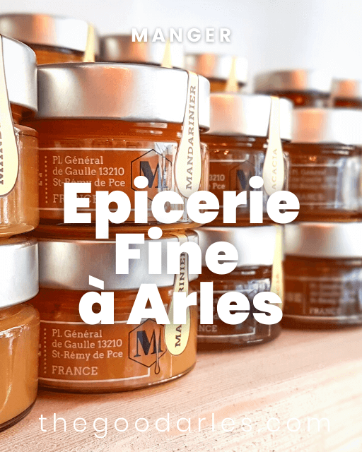 Produits locaux Arles, Alpilles, Camargue, épiceries fines du Pays d'Arles : découvrez nos bonnes bonnes adresses sélectionnées et visitées pour vous